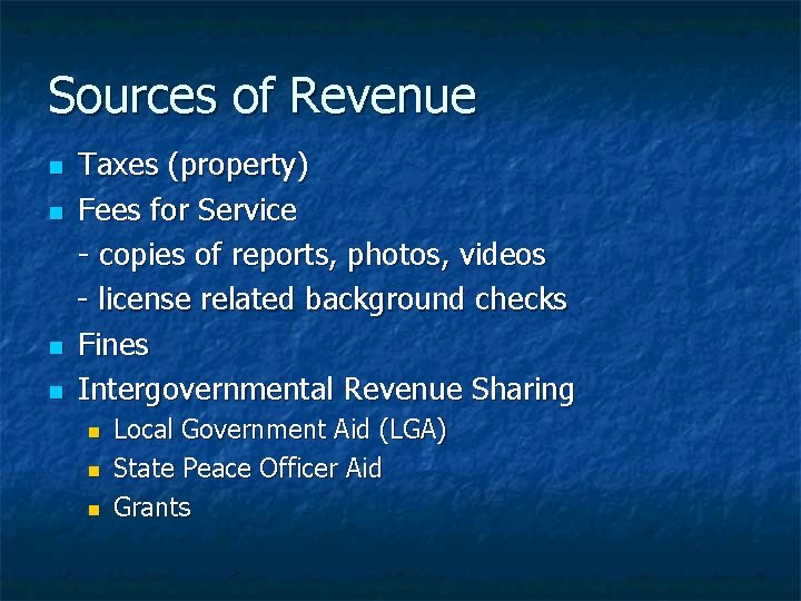 Sources of Revenue Taxes (property) n Fees for Service - copies of reports, photos,