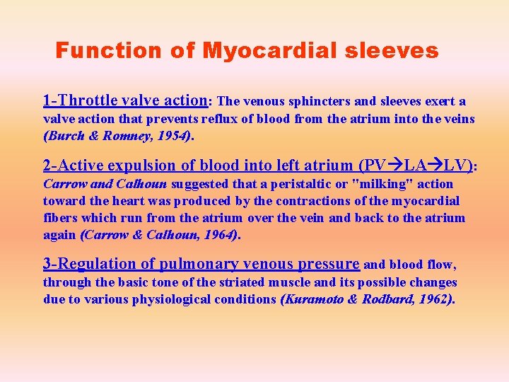 Function of Myocardial sleeves 1 -Throttle valve action: The venous sphincters and sleeves exert