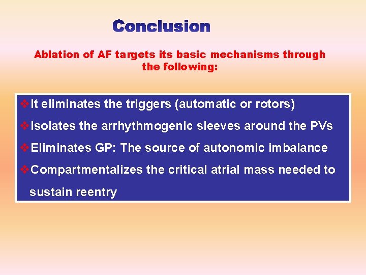 Ablation of AF targets its basic mechanisms through the following: v. It eliminates the