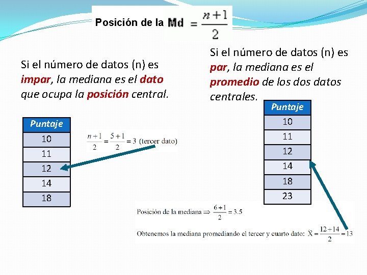 Posición de la Si el número de datos (n) es impar, la mediana es