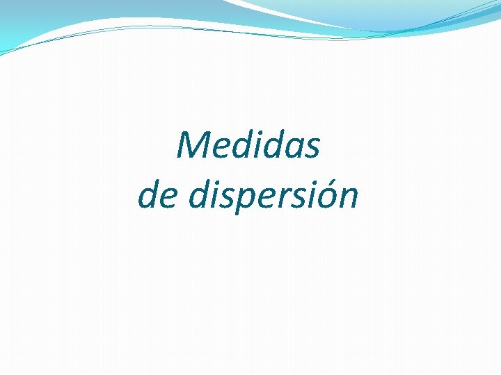 Medidas de dispersión 