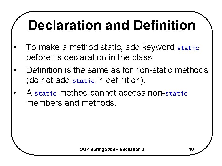 Declaration and Definition • • • To make a method static, add keyword static