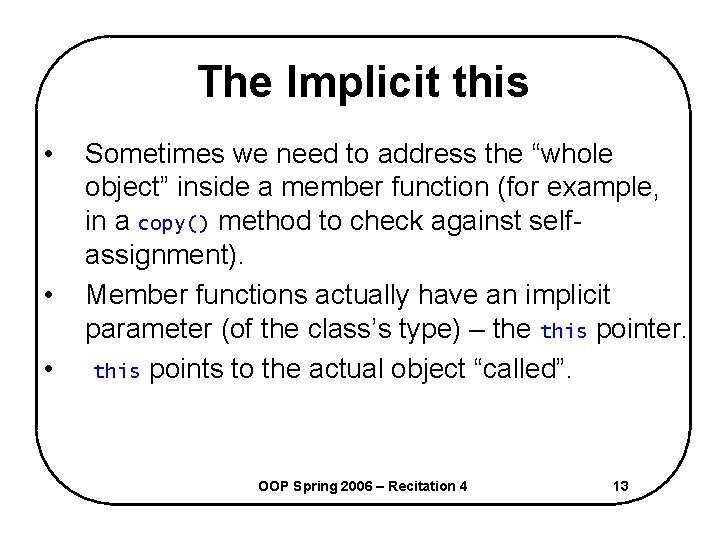 The Implicit this • • • Sometimes we need to address the “whole object”