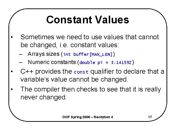 Constant Values • Sometimes we need to use values that cannot be changed, i.