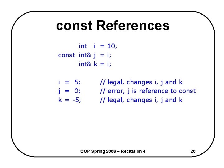 const References int i = 10; const int& j = i; int& k =