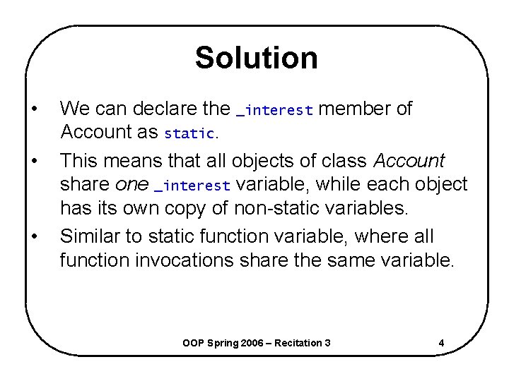 Solution • • • We can declare the _interest member of Account as static.
