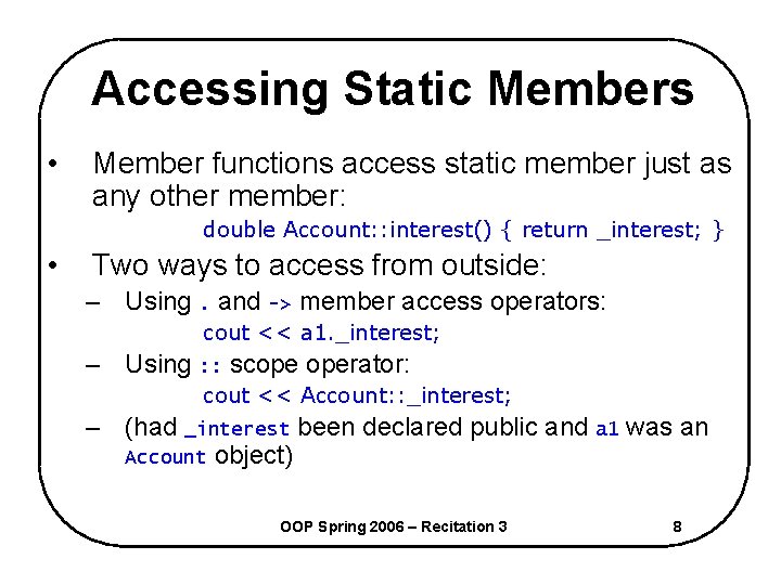 Accessing Static Members • Member functions access static member just as any other member: