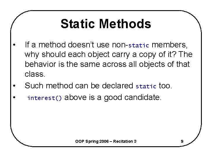 Static Methods • • • If a method doesn’t use non-static members, why should