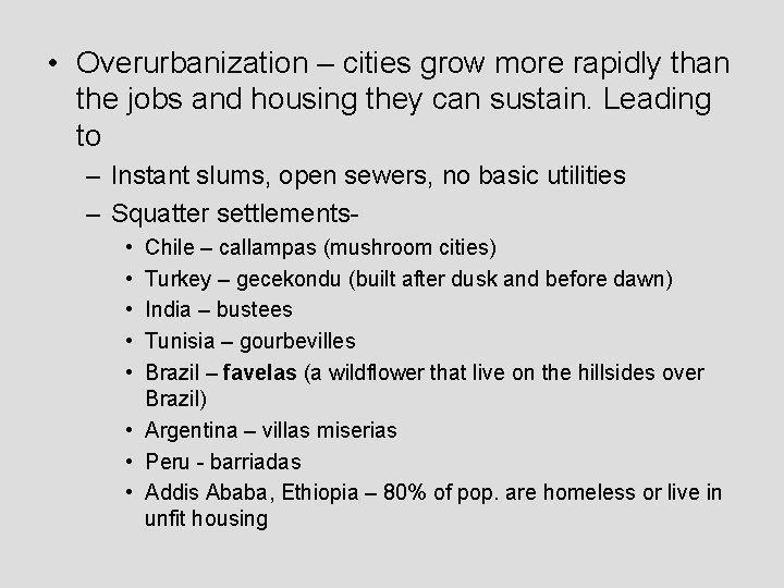  • Overurbanization – cities grow more rapidly than the jobs and housing they