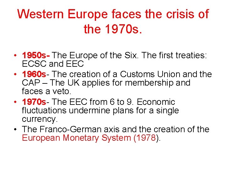 Western Europe faces the crisis of the 1970 s. • 1950 s- The Europe