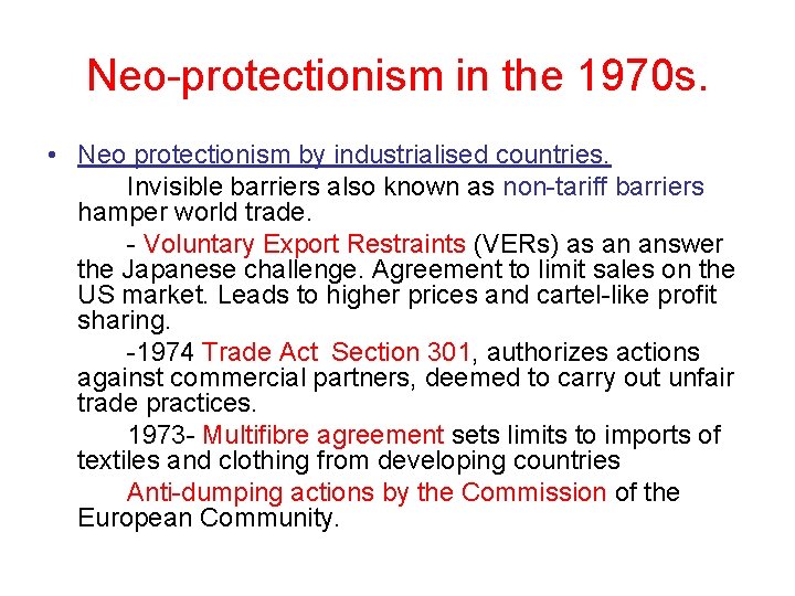 Neo-protectionism in the 1970 s. • Neo protectionism by industrialised countries. Invisible barriers also