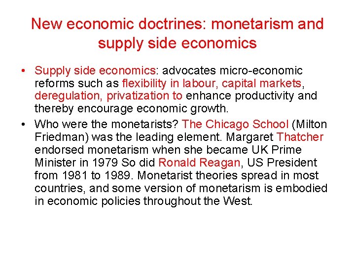 New economic doctrines: monetarism and supply side economics • Supply side economics: advocates micro-economic New economic doctrines: monetarism and supply side economics • Supply side economics: advocates micro-economic