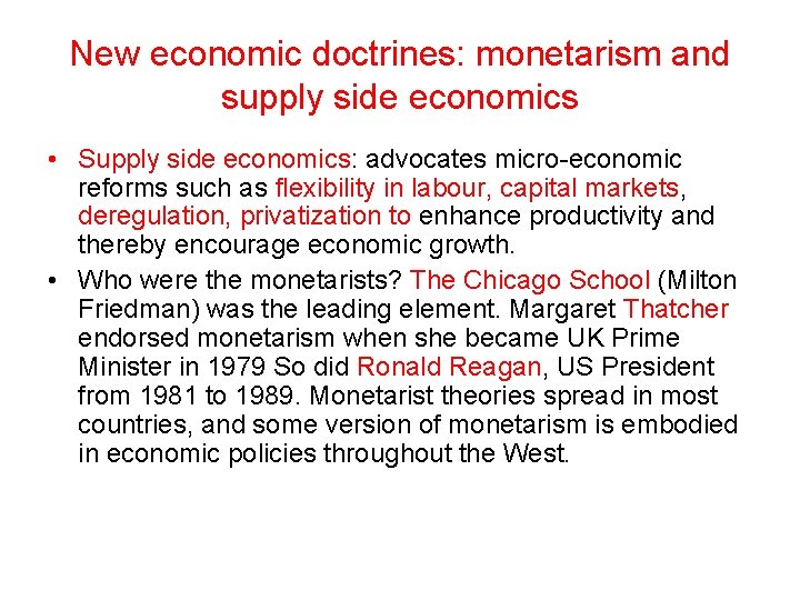 New economic doctrines: monetarism and supply side economics • Supply side economics: advocates micro-economic