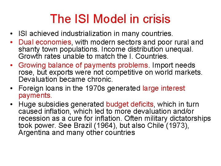 The ISI Model in crisis • ISI achieved industrialization in many countries. • Dual