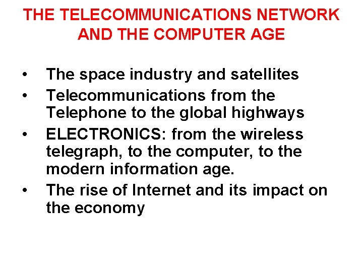 THE TELECOMMUNICATIONS NETWORK AND THE COMPUTER AGE • • The space industry and satellites THE TELECOMMUNICATIONS NETWORK AND THE COMPUTER AGE • • The space industry and satellites