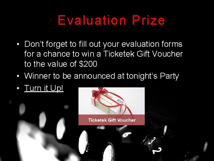 Evaluation Prize • Don’t forget to fill out your evaluation forms for a chance