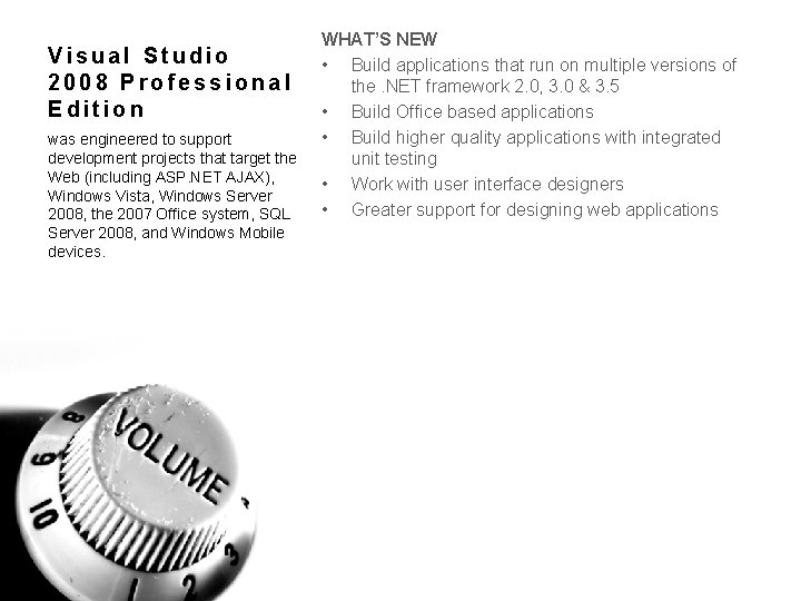 Visual Studio 2008 Professional Edition was engineered to support development projects that target the