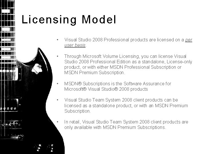Licensing Model • Visual Studio 2008 Professional products are licensed on a per user