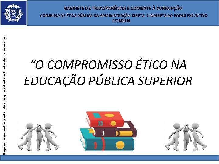  GABINETE DE TRANSPARÊNCIA E COMBATE À CORRUPÇÃO Reprodução autorizada, desde que citada a