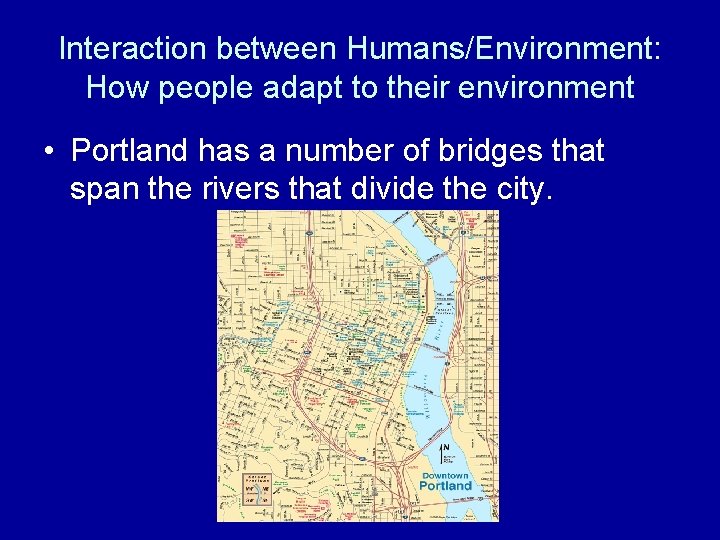 Interaction between Humans/Environment: How people adapt to their environment • Portland has a number Interaction between Humans/Environment: How people adapt to their environment • Portland has a number