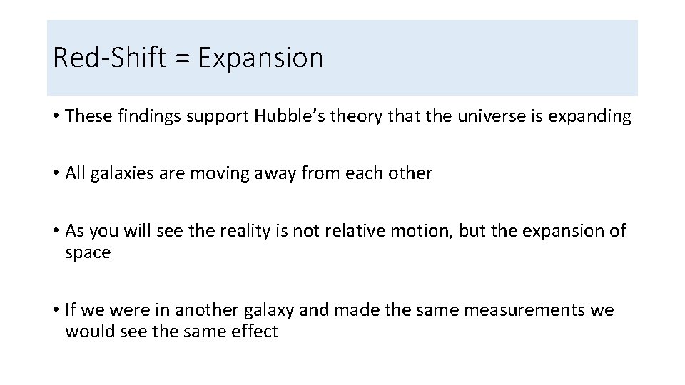 Red-Shift = Expansion • These findings support Hubble’s theory that the universe is expanding