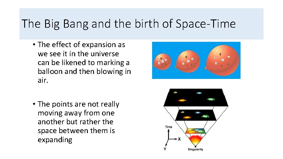 The Big Bang and the birth of Space-Time • The effect of expansion as