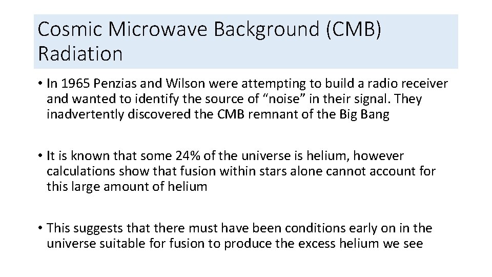 Cosmic Microwave Background (CMB) Radiation • In 1965 Penzias and Wilson were attempting to
