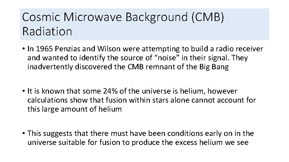 Cosmic Microwave Background (CMB) Radiation • In 1965 Penzias and Wilson were attempting to