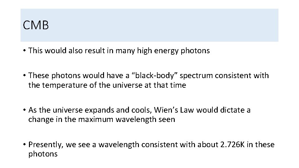 CMB • This would also result in many high energy photons • These photons