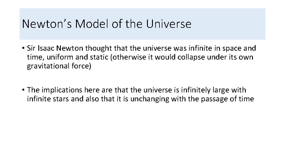 Newton’s Model of the Universe • Sir Isaac Newton thought that the universe was