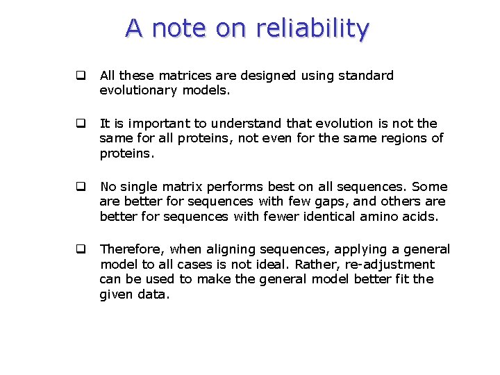A note on reliability q All these matrices are designed using standard evolutionary models.