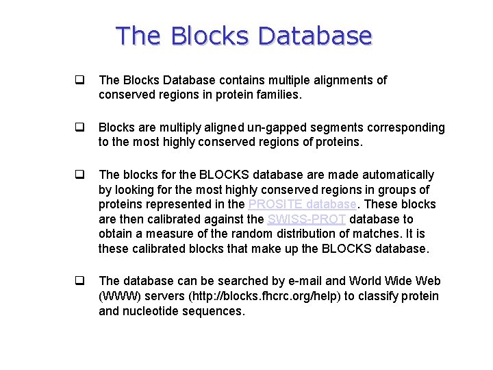 The Blocks Database q The Blocks Database contains multiple alignments of conserved regions in