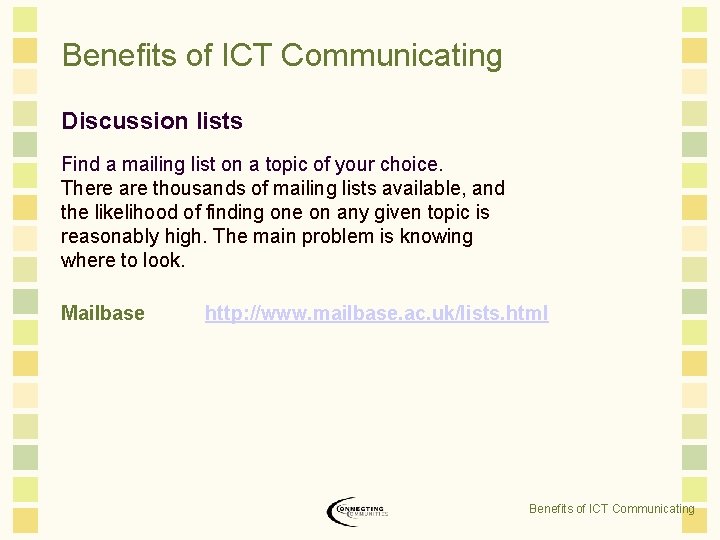 Benefits of ICT Communicating Discussion lists Find a mailing list on a topic of