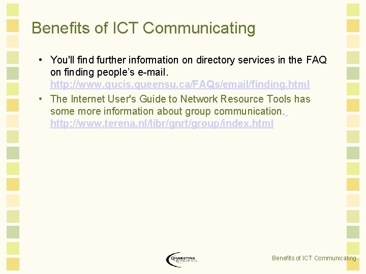 Benefits of ICT Communicating • You'll find further information on directory services in the