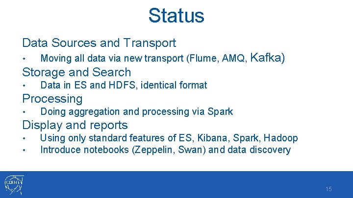Status Data Sources and Transport • Moving all data via new transport (Flume, AMQ,
