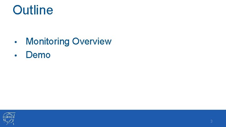 Outline Monitoring Overview • Demo • 3 