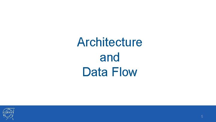 Architecture and Data Flow 5 
