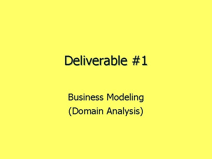 Deliverable #1 Business Modeling (Domain Analysis) 