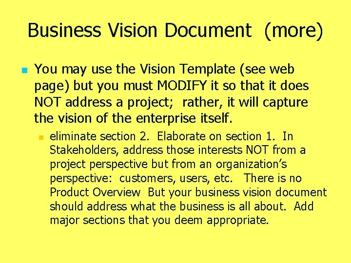 Business Vision Document (more) n You may use the Vision Template (see web page)