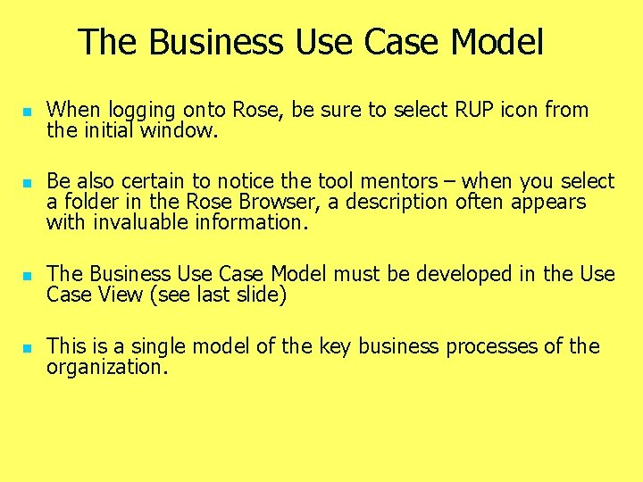 The Business Use Case Model n n When logging onto Rose, be sure to