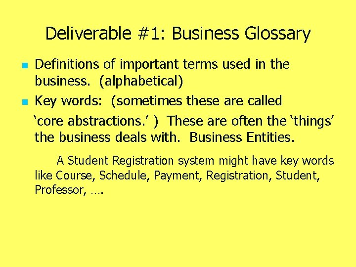 Deliverable #1: Business Glossary Definitions of important terms used in the business. (alphabetical) n