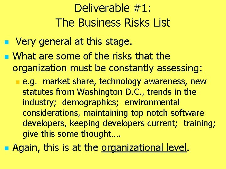 Deliverable #1: The Business Risks List n n Very general at this stage. What