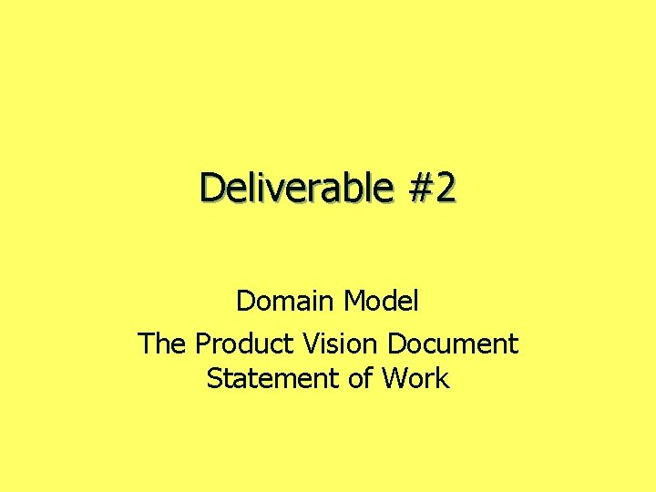 Deliverable #2 Domain Model The Product Vision Document Statement of Work 