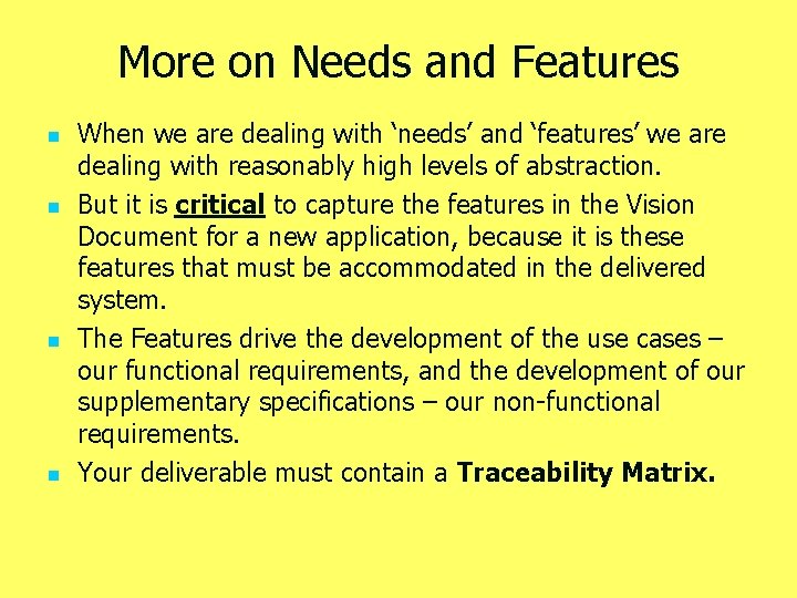 More on Needs and Features n n When we are dealing with ‘needs’ and