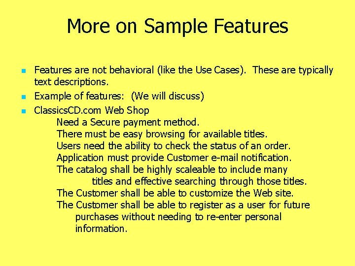 More on Sample Features n n n Features are not behavioral (like the Use
