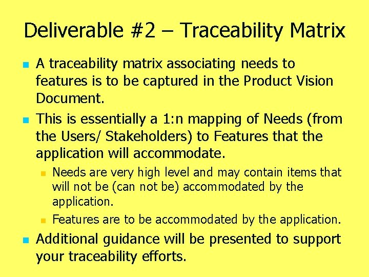 Deliverable #2 – Traceability Matrix n n A traceability matrix associating needs to features