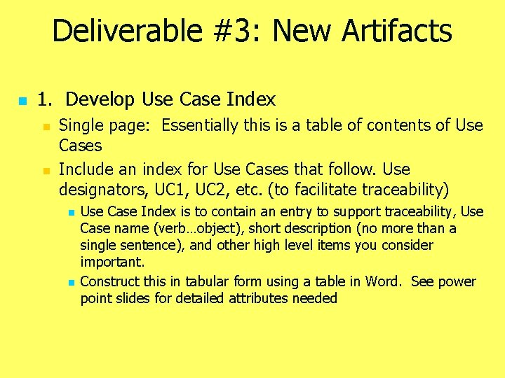 Deliverable #3: New Artifacts n 1. Develop Use Case Index n n Single page:
