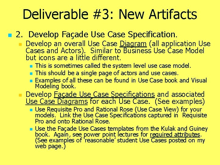 Deliverable #3: New Artifacts n 2. Develop Façade Use Case Specification. n Develop an