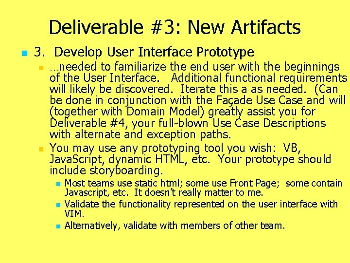Deliverable #3: New Artifacts n 3. Develop User Interface Prototype n n …needed to