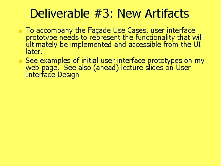 Deliverable #3: New Artifacts n n To accompany the Façade Use Cases, user interface